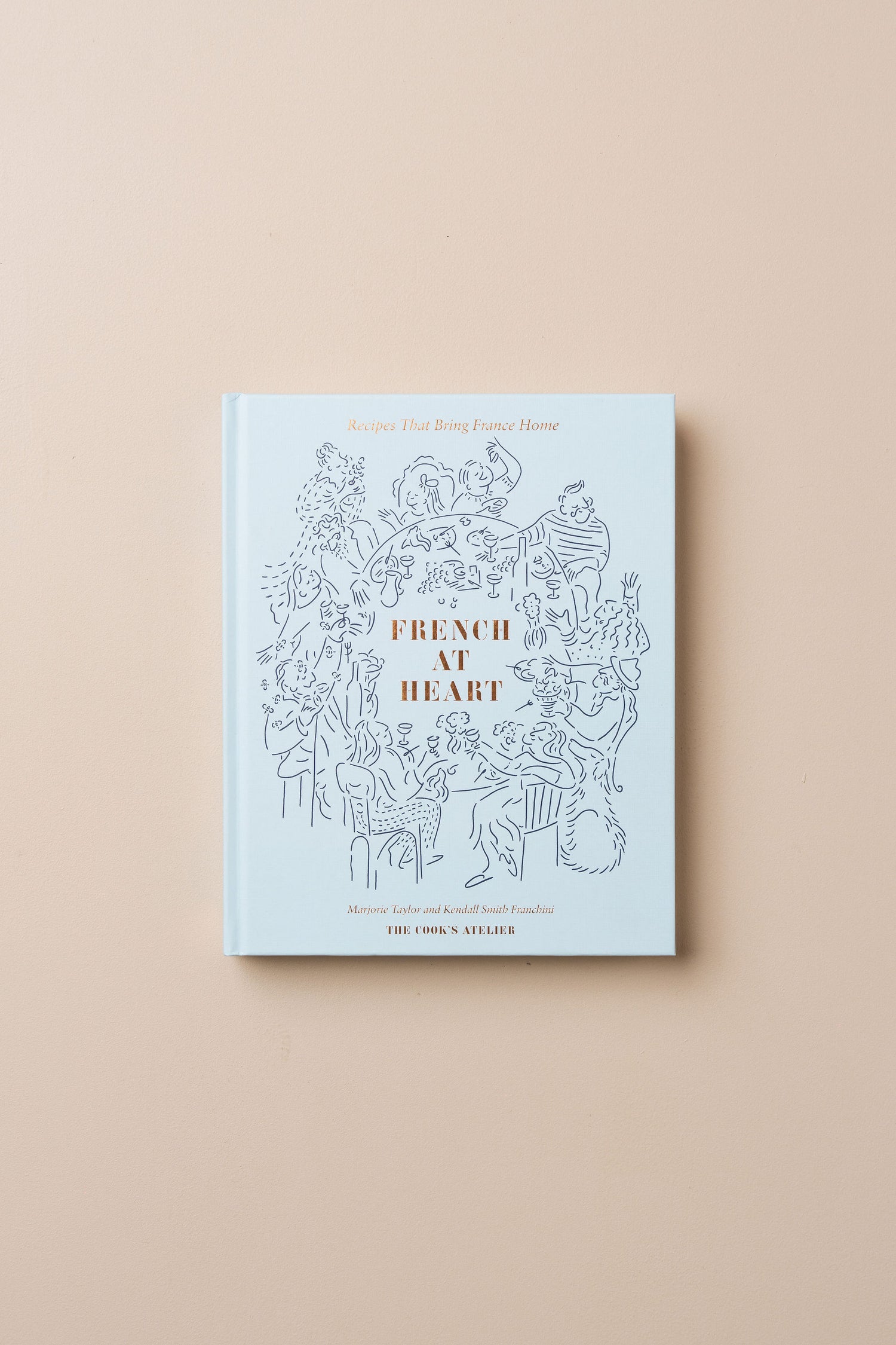 French At Heart: Recipes That Bring France Home