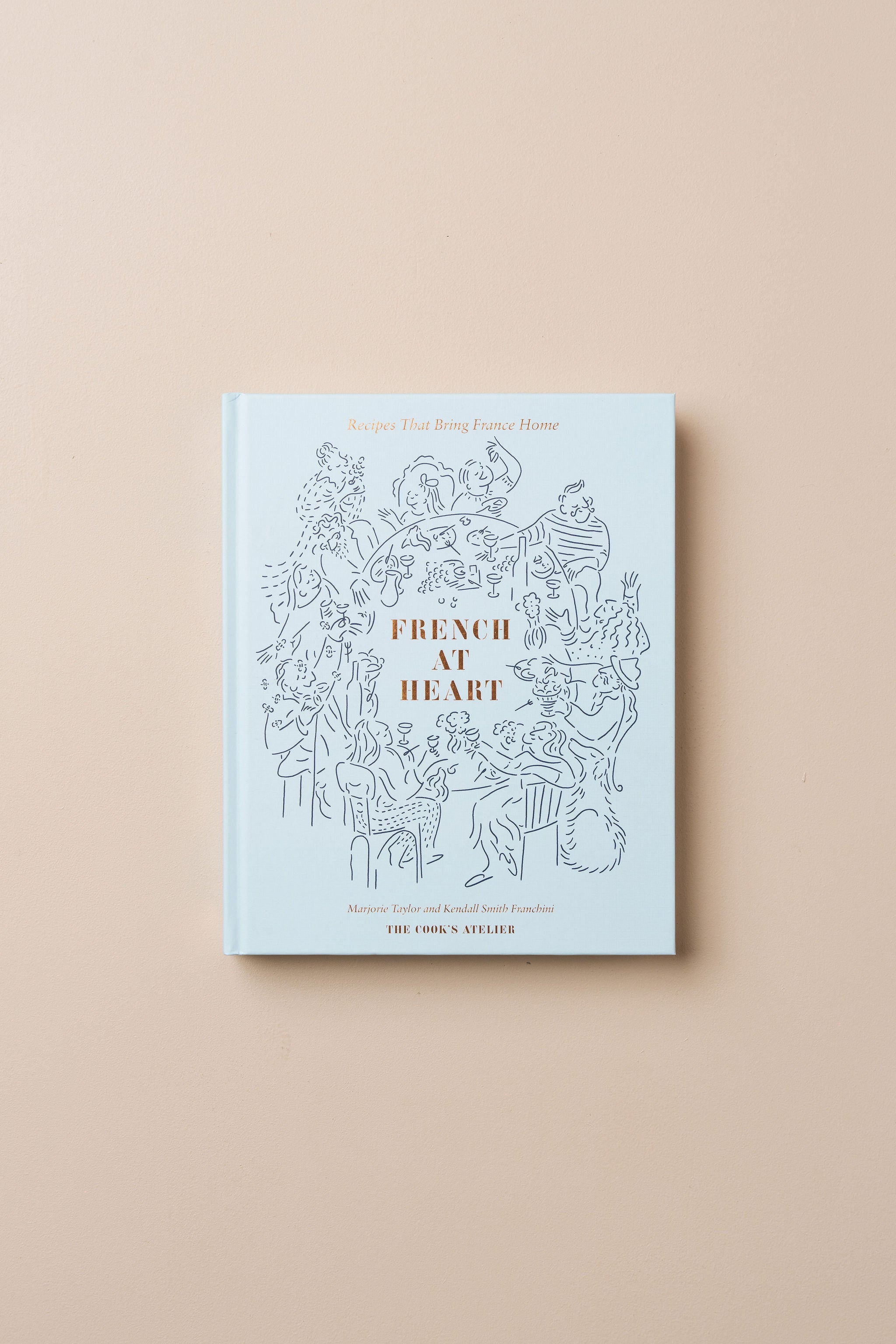 French At Heart: Recipes That Bring France Home