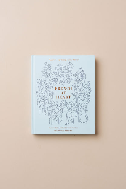 French At Heart: Recipes That Bring France Home