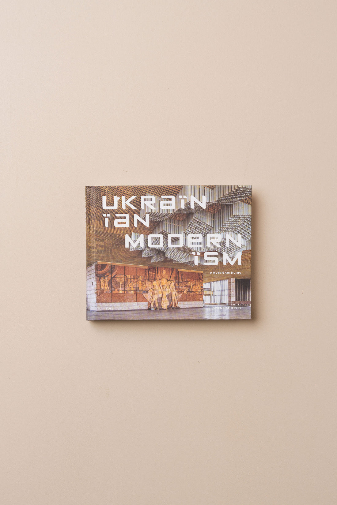Ukrainian Modernism: Modernist Architecture of Ukraine - - - Penguin Random House - Saardé.