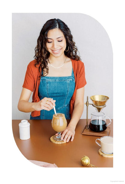 The Home Café: Creative Recipes for Espresso, Matcha, Tea and Coffee Drinks